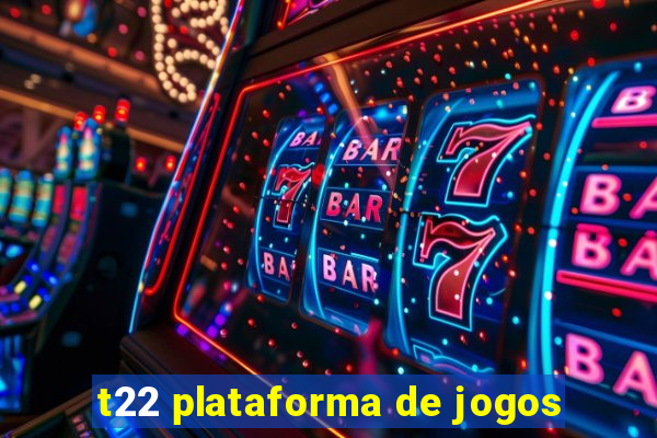 t22 plataforma de jogos